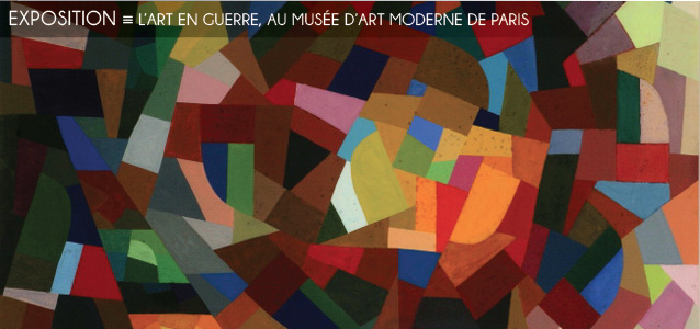 Exposition : L`Art en guerre, au Musée d`Art Moderne de la ville de Paris, jusqu`au 17 février 2013.