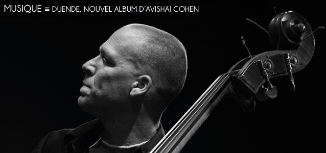 Choix de la rédaction : Duende, nouvel album d`Avishai Cohen