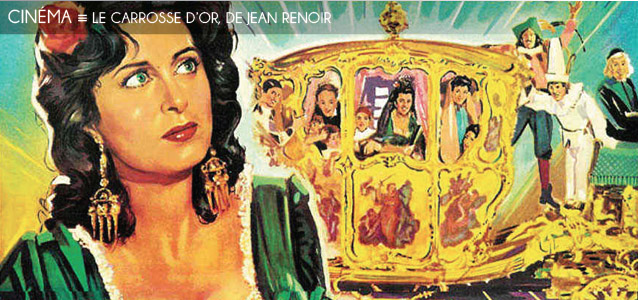 Choix de la rédaction : Le Carrosse d`or de Jean Renoir, version restaurée, sortie le 31 octobre 2012