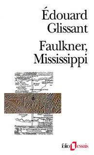 edouard glissant, glissant, william faulkner, faulkner, étude, analyse, mississippi, interview, portrait, critique