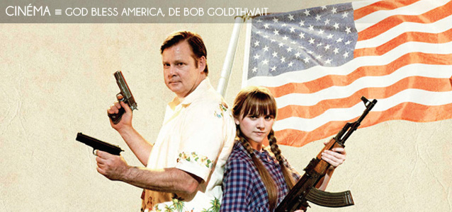 Choix de la rédaction : God Bless America, de Bob Goldthwait