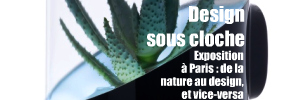 Exposition : Inspired by nature au Lieu du Design, à Paris, jusqu`au 12 mai 2010.