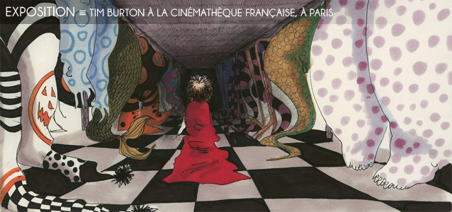 Choix de la rédaction : L`exposition Tim Burton à la Cinémathèque française, à Paris